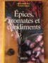 vignette Epices aromates et condiments  Marie pierre Arvy et Franois Gallouin editions Belin